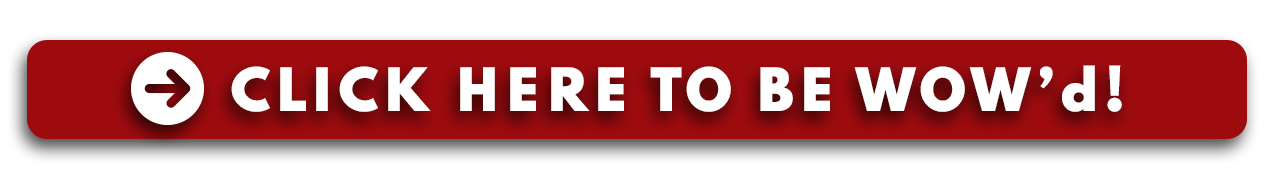 Click here to be WOW'd!